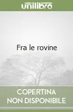 Fra le rovine Subito Disponibile