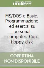 Professionale MS/DOS e Basic. Programmazione ed esercizi su personal computer. Con floppy disk