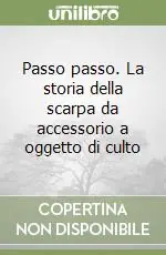 Passo passo. La storia della scarpa da accessorio a oggetto di culto Consegna Rapida
