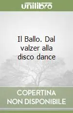 Acquista Ora Il Ballo. Dal valzer alla disco dance