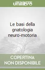 Offerta Le basi della gnatologia neuro-motoria