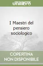 I Maestri del pensiero sociologico Economico