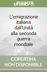 Nuovo Arrivo L‘emigrazione italiana dall‘Unità alla seconda guerra mondiale