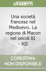 Ultimissimo Modello Una società francese nel Medioevo. La regione di Macon nel secoli XI