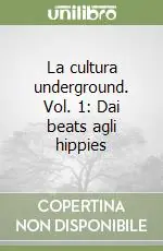 La cultura underground. Vol. 1 Dai beats agli hippies A Buon Prezzo