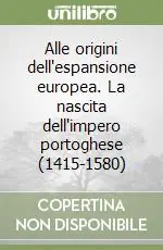 Alle origini dell‘espansione europea. La nascita dell‘impero portoghese (1415-1580) Economico