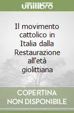 Promozione Esclusiva Il movimento cattolico in Italia dalla Restaurazione all‘età giolittiana
