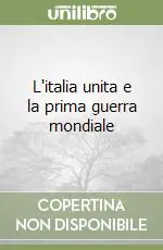 Vendita Finale L‘italia unita e la prima guerra mondiale