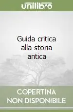Prezzo Conveniente Guida critica alla storia antica