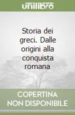 Storia dei greci. Dalle origini alla conquista romana Compra Online