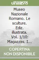 Miglior Prezzo Museo Nazionale Romano. Le sculture. Ediz. illustrata. Vol. 1/10 Magazzini. I sarcofagi