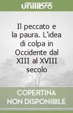 Il peccato e la paura. L‘idea di colpa in Occidente dal XIII al XVIII secolo Occasione Imperdibile