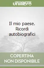 Promozione Esclusiva Il mio paese. Ricordi autobiografici