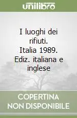 I luoghi dei rifiuti. Italia 1989. Ediz. italiana e inglese Esclusivo
