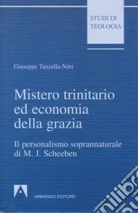 Promozione Mistero trinitario ed economia della grazia. Il personalismo soprannaturale di M. J. Scheeben