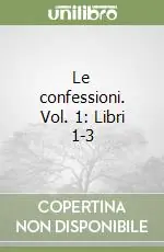 Prezzo Conveniente Le confessioni. Vol. 1 Libri 1-3