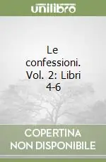 Popolare Le confessioni. Vol. 2 Libri 4-6