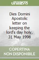 Dies Domini Apostolic letter on keeping the lord‘s day holy, 31 May 1998 Prezzo Ridotto