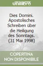 Promozione Dies Domini. Apostolisches Schreiben über die Heiligung des Sonntags. (31 Mai 1998)