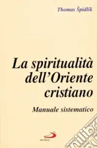 La spiritualità dell‘Oriente cristiano. Manuale sistematico Occasione