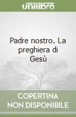 Padre nostro. La preghiera di Gesù Scelto Dai Clienti