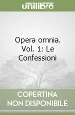 Ultimissimo Modello Opera omnia. Vol. 1 Le Confessioni