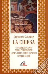 La chiesa Sui cristiani caduti nella persecuzione-L‘unità della Chiesa cattolica-Lettere scelte Quantità Limitata