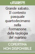 Offerta Limitata Grande sabato. Il contesto pasquale quartodecimano nella formazione della teologia del martirio
