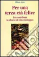 Per una terza età felice. Un contributo in chiave etica teologica Ultima Occasione