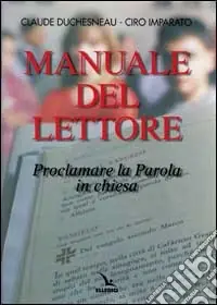 Manuale del lettore. Proclamare la parola in Chiesa Spedito Oggi