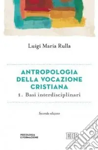 Spedizione Espresso Antropologia della vocazione cristiana. Vol. 1 Basi interdisciplinari