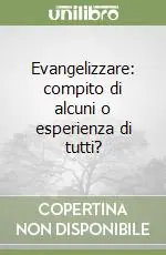 Di Tendenza Evangelizzare compito di alcuni o esperienza di tutti?