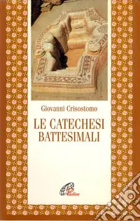 Compra Oggi Stesso Le catechesi battesimali