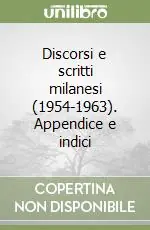 Discorsi e scritti milanesi (1954-1963). Appendice e indici Compra Oggi Stesso