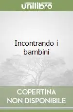 Incontrando i bambini Ultime Pezzi