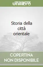 Scelto Dai Clienti Storia della città orientale