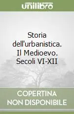 Storia dell‘urbanistica. Il Medioevo. Secoli VI-XII Offerta Limitata