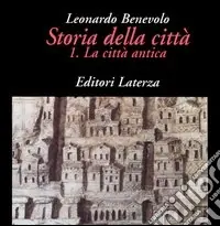 Storia della città. Vol. 1 La città antica Saldi
