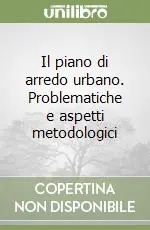 Il piano di arredo urbano. Problematiche e aspetti metodologici Prezzo Scontato