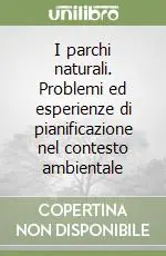 I parchi naturali. Problemi ed esperienze di pianificazione nel contesto ambientale Offerta Limitata