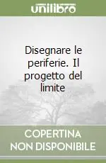 Disegnare le periferie. Il progetto del limite Miglior Prezzo