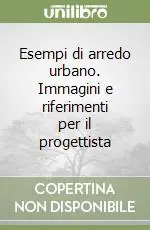 Occasione Esempi di arredo urbano. Immagini e riferimenti per il progettista