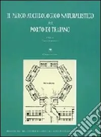 Il parco archeologico naturalistico del porto di Traiano. Guida archeologica del litorale romano di Ostia e Fiumicino Ultimissimo Modello