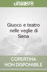 Compra Online Giuoco e teatro nelle veglie di Siena