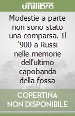 Modestie a parte non sono stato una comparsa. Il ‘900 a Russi nelle memorie dell‘ultimo capobanda della fossa Esclusivo