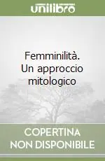 Femminilità. Un approccio mitologico Solo Oggi