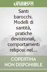 Promozione Santi barocchi. Modelli di santità, pratiche devozionali, comportamenti religiosi nel Regno di Napoli dal 1540 al 1750