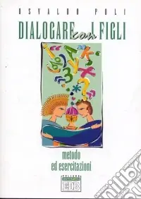 Dialogare con i figli. Metodo ed esercitazioni Must-Have