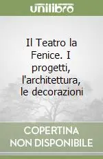 Promo Stagionale Il Teatro la Fenice. I progetti, l‘architettura, le decorazioni