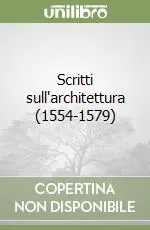 Scritti sull‘architettura (1554-1579) Super Prezzo